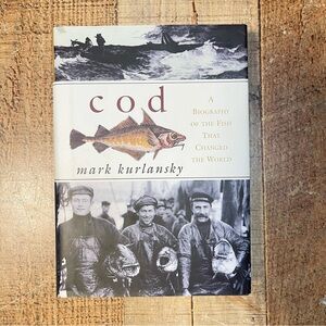 Cod: A Biography of the Fish That Changed the World Mark Kurlansky Hardcover